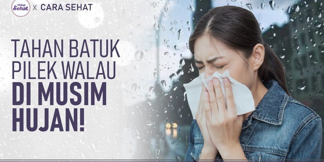 Waspada Flu Dan Batuk Di Musim Hujan: Ini Panduan Lengkapnya