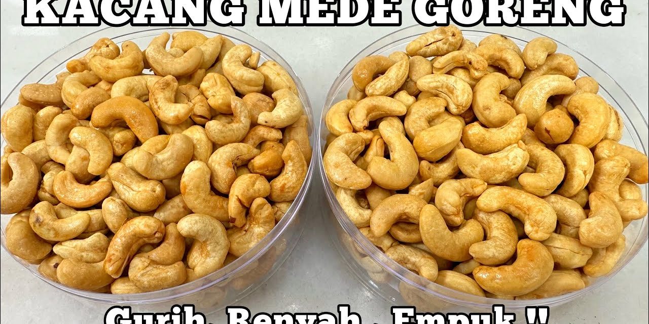 Tips Goreng Kacang Mede: Lezat, Tahan Lama, Dan Tidak Pahit